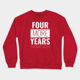 Four More Years Trump 2020 Crewneck Sweatshirt